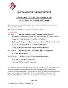 ARKANSAS DEPARTMENT OF HEALTH FREQUENTLY ASKED QUESTIONS (FAQ) AFFECTING MULTIPLE SECTIONS If a trauma center opens an off-campus Emergency Department (ED), how will the Trauma Section treat this facility? Relevant secti