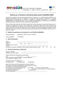 Modello per la Relazione Individuale degli studenti ERASMUS (SMP) Questa breve relazione sulla tua esperienza fornirà al Programma LLP, sottoprogramma ERASMUS, una preziosa informazione che sarà di beneficio in futuro 