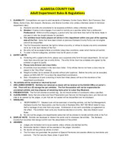 ALAMEDA COUNTY FAIR Adult Department Rules & Regulations 1. ELIGIBILITY: Competitions are open to adult residents of Alameda, Contra Costa, Marin, San Francisco, San Mateo, Santa Clara, San Joaquin, Stanislaus, and Solan