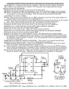 OPERATING INSTRUCTIONS FOR AMECO CODE PRACTICE OSCILLATOR, MODEL OCM-2 Model OCM,2 is a solid-state Code Practice Oscillator. With the aid of an adapter, described in Fig. 2 below, it may also be used to monitor a CW tra