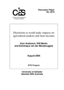 Discussion Paper No[removed]Distortions to world trade: impacts on agricultural markets and farm incomes Kym Anderson, Will Martin