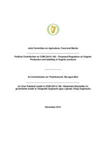 Joint Committee on Agriculture, Food and Marine ____________________________________________ Political Contribution on COM[removed] – Proposed Regulation on Organic Production and labelling of Organic products  _____