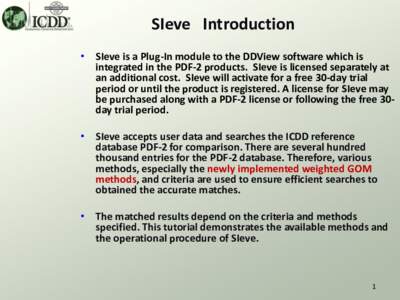 SIeve Introduction • SIeve is a Plug-In module to the DDView software which is integrated in the PDF-2 products. SIeve is licensed separately at an additional cost. SIeve will activate for a free 30-day trial period or