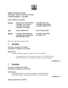 Public Meeting of Council Thursday, August 16, 2012 at 12 Noon Council Chambers - City Hall Mayor Clifford Lee presiding Present: