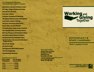 2013 Faculty & Staff Ambassadors “Working and Giving Together” Campaign Alison Ahlert, Lake Point Conference Center Jeff Aulgur, College of Professional Studies Kathy Bartlett, ATU Ozark Kristy Bayer, Athletics