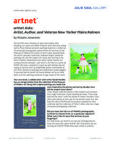 artnet news, April 22, 2014  artnet Asks: Artist, Author, and Veteran New Yorker Maira Kalman by Rozalia Jovanovic For her fifth solo exhibition at Julie Saul Gallery, Girls