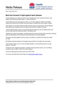 Media Release Date: Friday 29 April 2011 Best foot forward in fight against heart disease A local walking group is calling on seniors in the Fairfield area to join up and do their bit to stay healthy and active during He