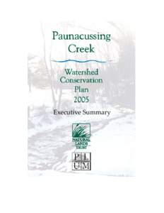 Executive Summary  FOREWORD The Paunacussing Creek Watershed Conservation Plan (hereinafter known as “the Plan”) is designed to serve as a guidebook for landowners, municipalities, conservation groups, and citizens 