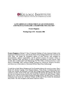 LATIN AMERICAN CATHOLICISM IN AN AGE OF RELIGIOUS AND POLITICAL PLURALISM: A FRAMEWORK FOR ANALYSIS* Frances Hagopian