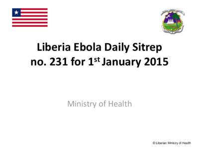 Liberia Ebola Daily Sitrep st no. 231 for 1 January 2015 Ministry of Health