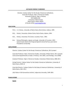 KATHLEEN SPROWS CUMMINGS Director, Cushwa Center for the Study of American Catholicism, Associate Professor, Dept. of American Studies Associate Professor, Dept. of History 403 Geddes Hall University of Notre Dame