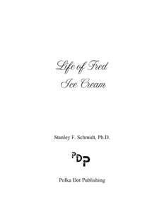 Life of Fred Ice Cream Stanley F. Schmidt, Ph.D.  Polka Dot Publishing