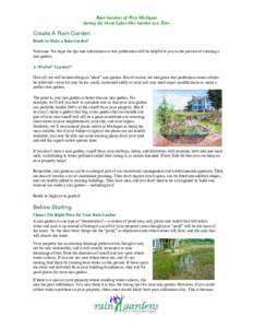 Rain Gardens of West Michigan Saving the Great Lakes One Garden at a Time Create A Rain Garden Ready to Make a Rain Garden? Welcome. We hope the tips and information in this publication will be helpful to you in the proc