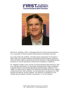 Norman M. Goldfarb, CRCP, is Managing Director of First Clinical Research LLC, a provider of clinical research best practices information services. He is also Chairman of MAGI, a broadly-based organization he founded in 