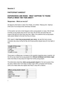 Session 2 PARTICIPANT HANDOUT E X P E RI E NCE S AND RI S KS - WHAT HAP P E NS TO Y OUNG P E OP LE WHE N THE Y RUN AWAY ? Responses – What can we do? All research information is taken from Wade, Jim (2002), “Missing 