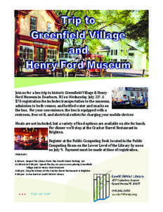 Join us for a bus trip to historic Greenfield Village & Henry Ford Museum in Dearborn, MI on Wednesday, July 23! A $70 registration fee includes transportation to the museum, admission to both venues, and bottled water a