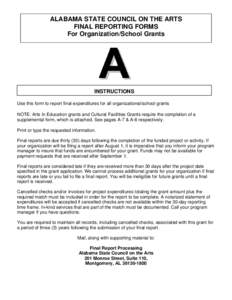 ALABAMA STATE COUNCIL ON THE ARTS FINAL REPORTING FORMS For Organization/School Grants INSTRUCTIONS Use this form to report final expenditures for all organizational/school grants