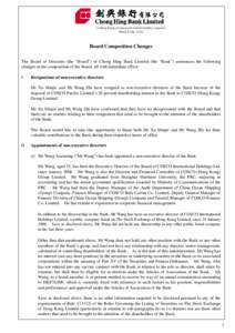 (a Hong Kong-incorporated limited liability company) (Stock Code: 1111) Board Composition Changes The Board of Directors (the “Board”) of Chong Hing Bank Limited (the “Bank”) announces the following changes in th