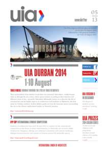 05 newsletter 13 The UIA congress will take place in Durban on 1st thru 7th August 2014 Followed by a UIA general assembly , on 7 thru 10 August 2014