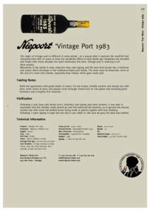 ‘Vintage Port 1983 The magic of vintage port is different in every phase : as a young wine it captures the youthful fruit characters,then after 20 years or more the wonderful effects of slow bottle age integration are 