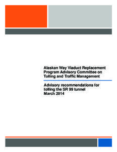 Alaskan Way Viaduct Replacement Program Advisory Committee on Tolling and Traffic Management Advisory recommendations for tolling the SR 99 tunnel March 2014