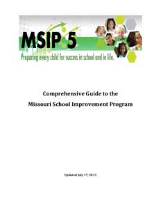 Comprehensive Guide to the Missouri School Improvement Program Updated July 17, 2013  MSIP 5 Overview