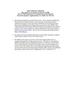 Federal Election Commission  Buy American Act Report for Fiscal Year 2006  [Per FY 2006 Departments of Transportation, Housing and  Urban Development Appropriations Act, Public Law 109­115]   1