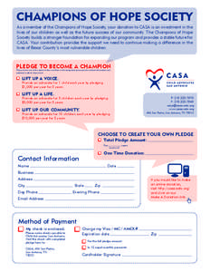 CHAMPIONS OF HOPE SOCIETY As a member of the Champions of Hope Society, your donation to CASA is an investment in the lives of our children as well as the future success of our community. The Champions of Hope Society bu