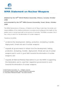 WMA Statement on Nuclear Weapons Adopted by the 50th World Medical Assembly, Ottawa, Canada, October 1998 and amended by the 59th WMA General Assembly, Seoul, Korea, October 2008 The WMA Declarations of Geneva, of Helsin