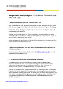 Wegweiser Studienbeginn an der Berner Fachhochschule: Infos und Tipps 1. Allgemeine Überlegungen und Tipps zur ersten Zeit Beim Studienbeginn an einer Fachhochschule, werden Sie vielen bekannten aber auch neuen Anforder