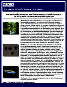 Patuxent Wildlife Research Center Agricultural Chemicals and Stormwater Runoff: Impacts on Rare and Threatened Aquatic Species The Challenge: Until recently, the Upper Conasauga River in northern Georgia was considered t