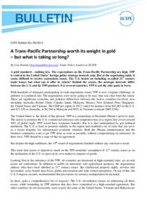 ECIPE Bulletin No[removed]A Trans-Pacific Partnership worth its weight in gold – but what is taking so long? By Lisa Brandt ([removed]), Trade Policy Analyst at ECIPE A gold standard – nothing less. The