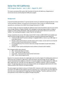 Solar For All California  Fifth Program Quarter: June 1, 2011 – August 31, 2011 This report summarizes fifth quarter (Qtr 5) activity for Solar for All California, a Department of Community Services and Development (CS