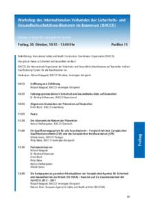 Workshop des Internationalen Verbandes der Sicherheits- und Gesundheitsschutzkoordinatoren im Bauwesen (ISHCCO) Simultan in deutscher und englischer Sprache Freitag, 30. Oktober, 10:15 – 13:00 Uhr