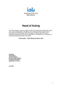 Head of Acting The IAB is seeking to appoint a highly versatile and professionally experienced acting tutor to take a leading role in the delivery of our Acting and other programmes at Foundation, BA and MA levels. We ar