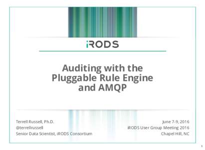 Auditing with the Pluggable Rule Engine and AMQP Terrell Russell, Ph.D. @terrellrussell