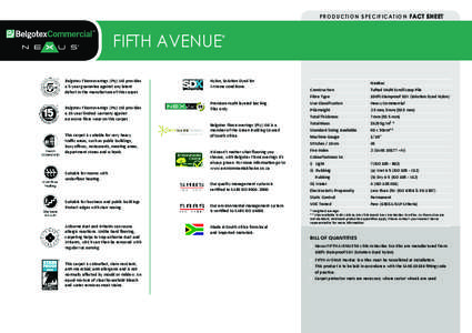PRODUCTION SPECIFICATION FACT SHEET  FIFTH AVENUE* Belgotex Floorcoverings (Pty) Ltd provides a 5-year guarantee against any latent defect in the manufacture of this carpet.