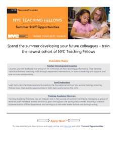 Spend the summer developing your future colleagues – train the newest cohort of NYC Teaching Fellows Available Roles Teacher Development Coaches Coaches provide feedback to a group ofFellows on their teaching pe