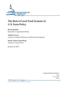 The Role of Local Food Systems in U.S. Farm Policy Renée Johnson Specialist in Agricultural Policy Tadlock Cowan Analyst in Natural Resources and Rural Development