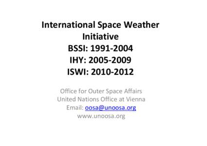 International Space Weather Initiative BSSI: IHY: ISWI: Office for Outer Space Affairs