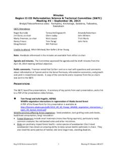 Minutes Region II-III Reforestation Science & Technical Committee (S&TC) Meeting #3 – September 30, 2014 Bridgit/Teleconference sites: Fairbanks, Anchorage, Soldotna, Talkeetna, Saskatoon