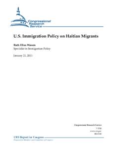 U.S. Immigration Policy on Haitian Migrants Ruth Ellen Wasem Specialist in Immigration Policy January 21, 2011  Congressional Research Service