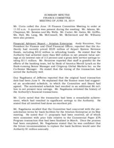 SUMMARY MINUTES FINANCE COMMITTEE MEETING OF JUNE 18, 2014 Mr. Curto called the June 18 Finance Committee Meeting to order at 11:53 a.m. A quorum was present during the meeting: Mr. Adams, Mr. Chapman, Mr. Session and Ms