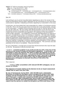 Subject: EC Endocrine disrupting chemical legislation Date: Fri, 12 Sep 2014 09:50:11 +0000 From: <Anne.GLOVER@ec.europa.eu> <xxxx@wanadoo.fr>, <xxxx@ehn.org>, <xxxx@gmail.com>, <xxxx@greenpeace.org>, To: <xxxx@greenpeac