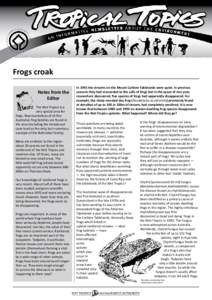 Frogs croak Notes from the Editor The Wet Tropics is a very special area for frogs. Representatives of all five
