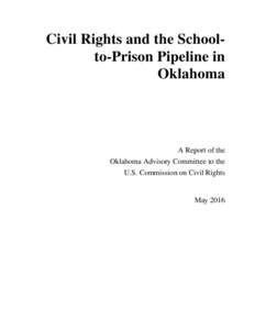 Civil Rights and the Schoolto-Prison Pipeline in Oklahoma A Report of the Oklahoma Advisory Committee to the U.S. Commission on Civil Rights
