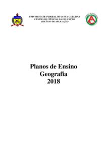 UNIVERSIDADE FEDERAL DE SANTA CATARINA CENTRO DE CIÊNCIAS DA EDUCAÇÃO COLÉGIO DE APLICAÇÃO Planos de Ensino Geografia