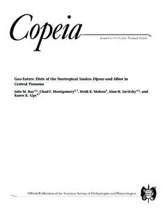 Goo-Eaters: Diets of the Neotropical Snakes Dipsas and Sibon in Central Panama Julie M. Ray1,6, Chad E. Montgomery2,7, Heidi K. Mahon3, Alan H. Savitzky5,6, and Karen R. Lips4,7  Copeia 2012, No. 2, 197–202