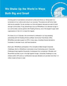 We Shake Up the World in Ways Both Big and Small A strong spirit of volunteerism and activism unites and drives us. Giving back is a cornerstone of our culture and a key to our success. The places we call home make what 