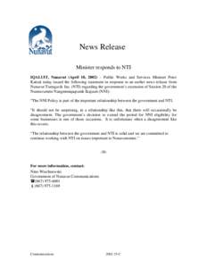 News Release Minister responds to NTI IQALUIT, Nunavut (April 10, 2002) – Public Works and Services Minister Peter Kattuk today issued the following statement in response to an earlier news release from Nunavut Tunngav
